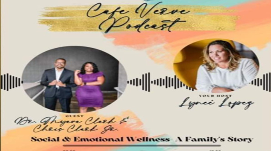 Dr. Myava Clark and Chris Clark Jr. were the special guests on Café Verve Podcast with host Lynee Lopez